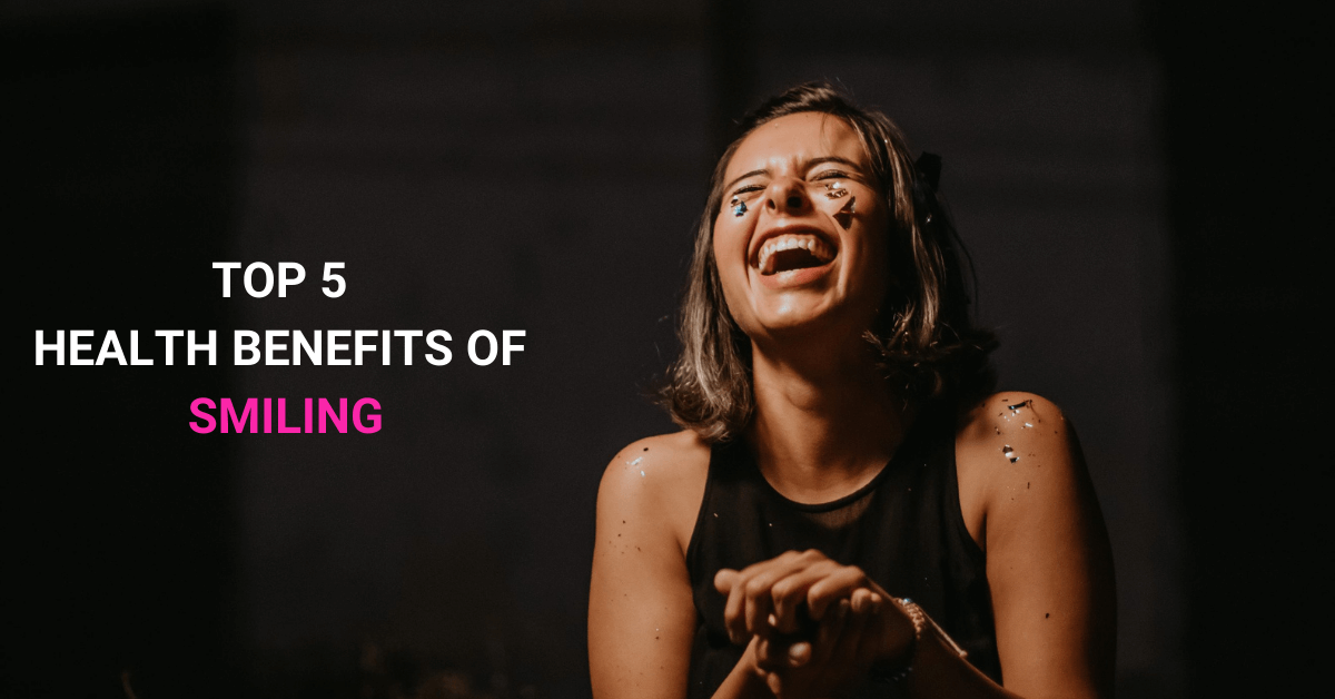 Top 5 Health Benefits of Smiling