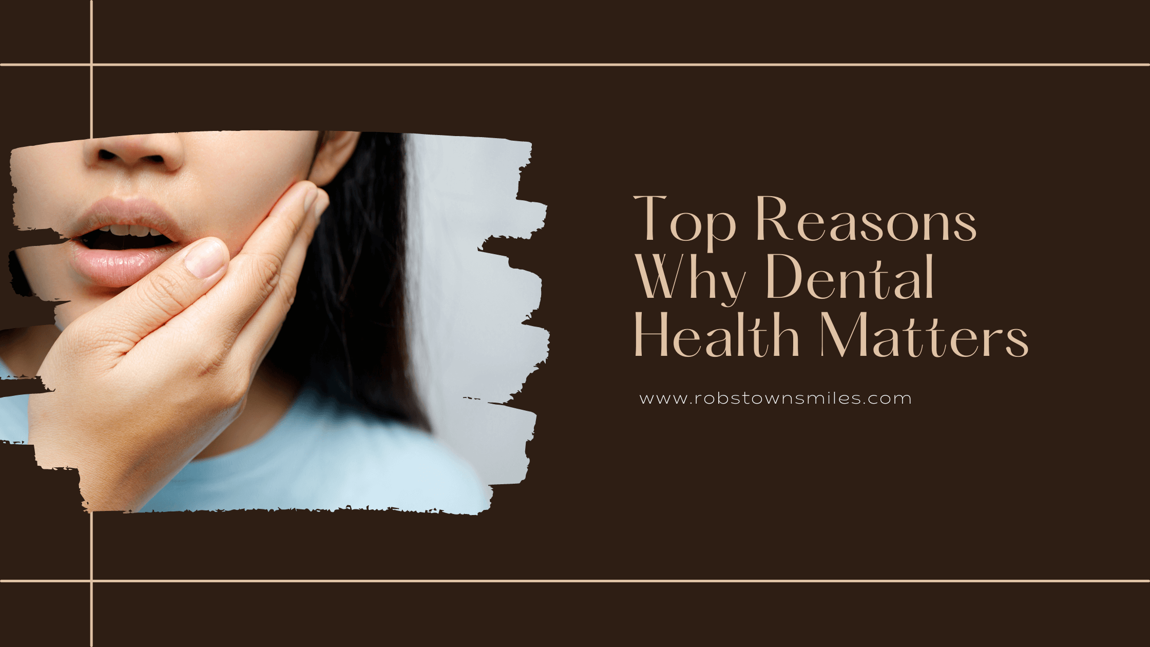 Top Reasons Why Dental Health Matters