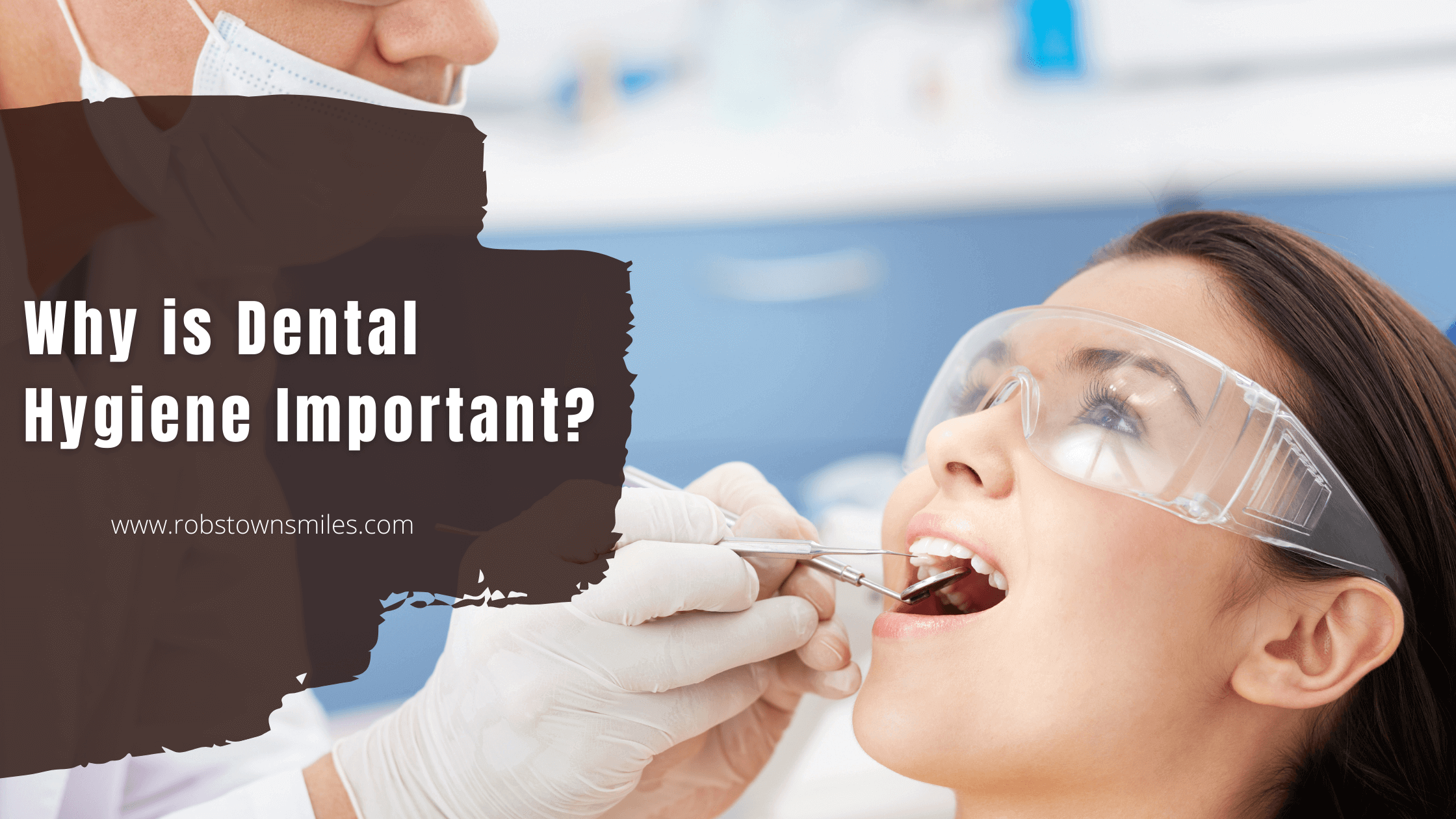 Why is Dental Hygiene Important?