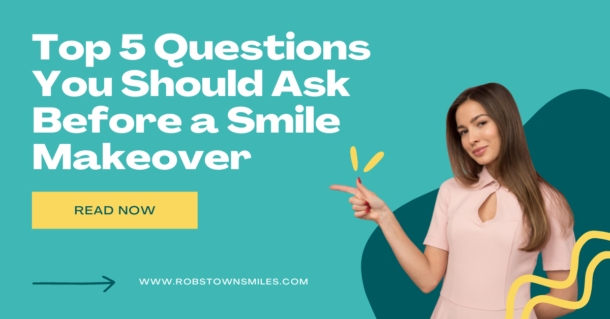 5 Questions You Should Ask Before a Smile Makeover