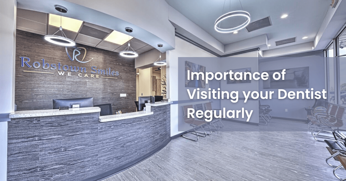 Importance of Visiting Your Robstown Smiles Dentist Regularly