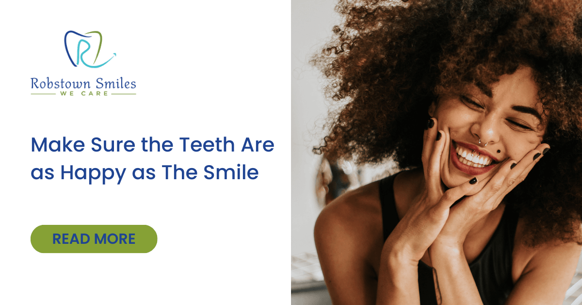 Make Sure the Teeth Are as Happy as The Smile