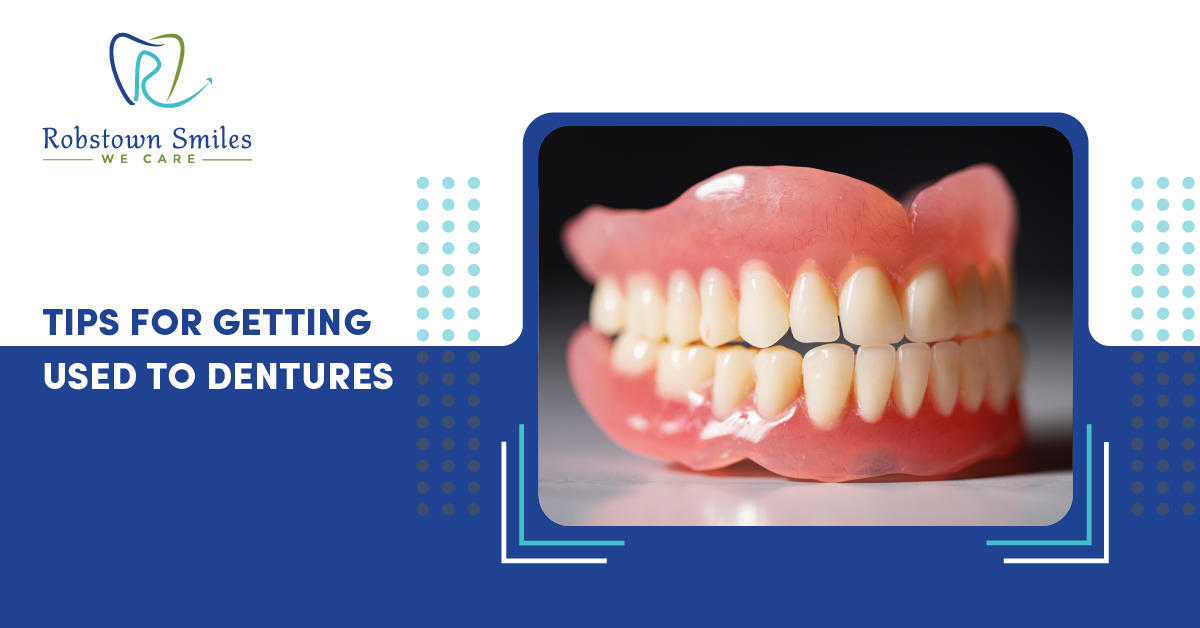 Tips for getting used to dentures robstown smiles