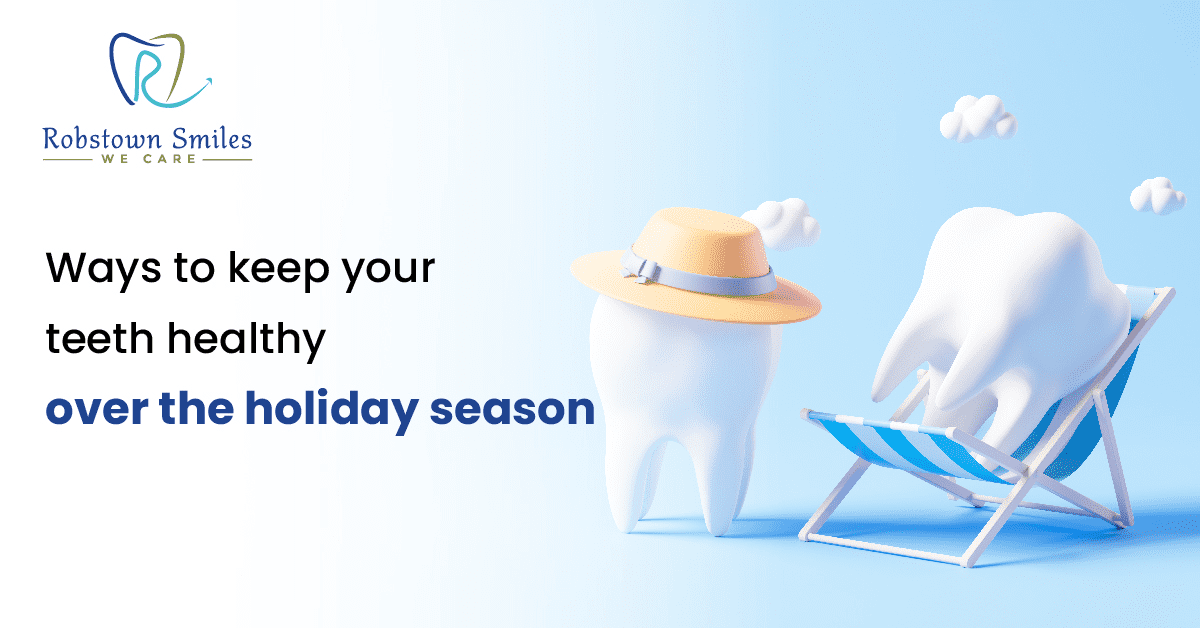 Ways to keep your teeth healthy over the holiday season
