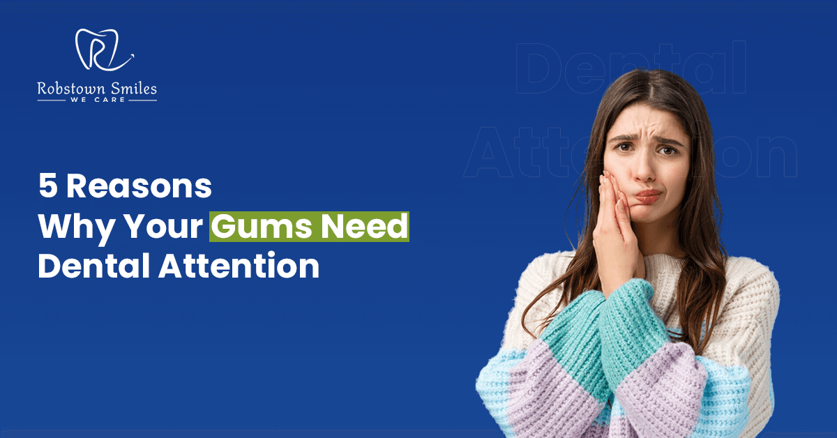 5 Reasons Why Your Gums Need Dental Attention