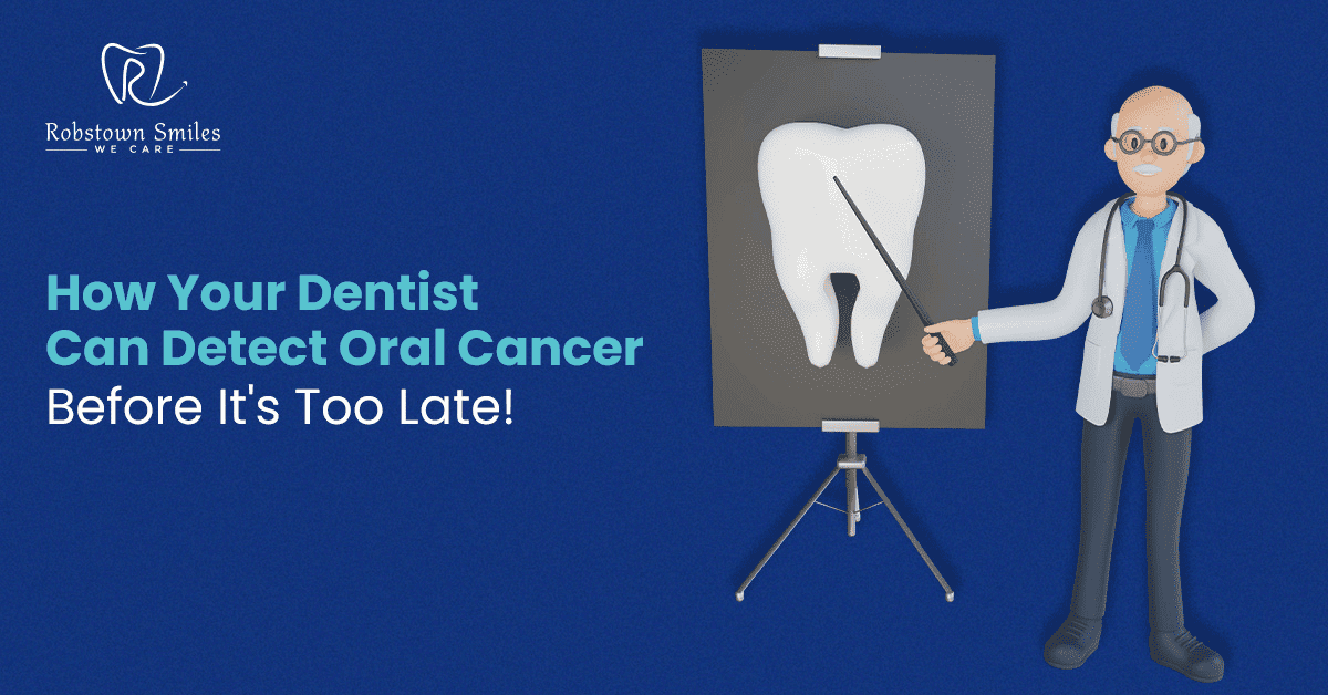 How Your Dentist Can Detect Oral Cancer Before It’s Too Late!