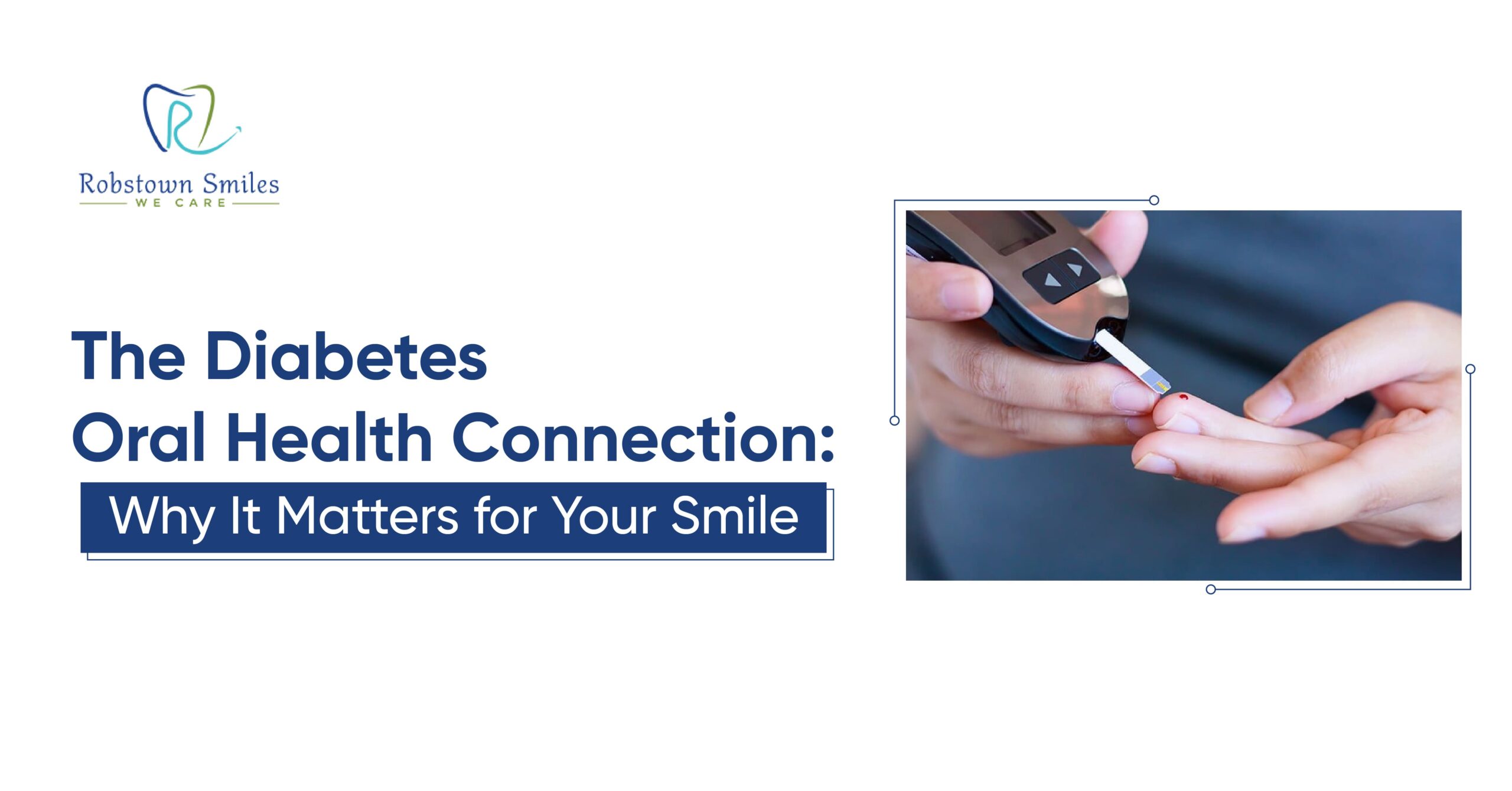 The Diabetes-Oral Health Connection: Why It Matters for Your Smile