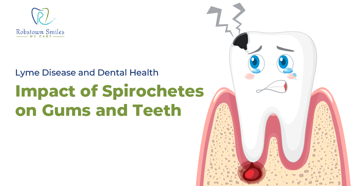 Lyme Disease and Dental Health: Impact of Spirochetes on Gums and Teeth
