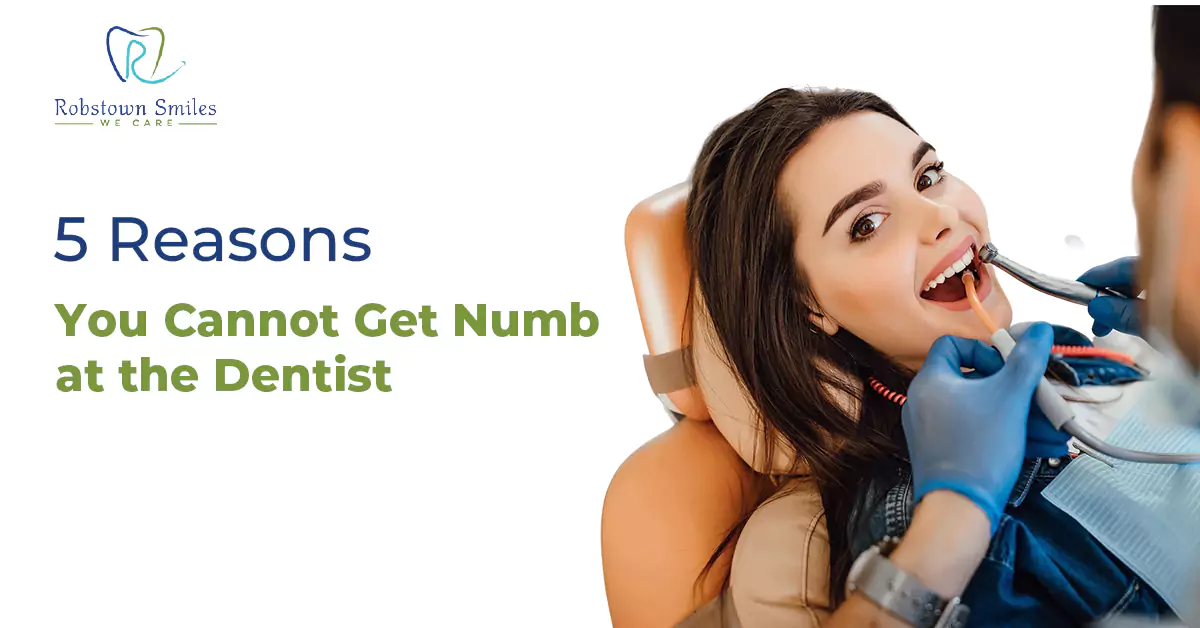 5 Reasons You Cannot Get Numb at the Dentist