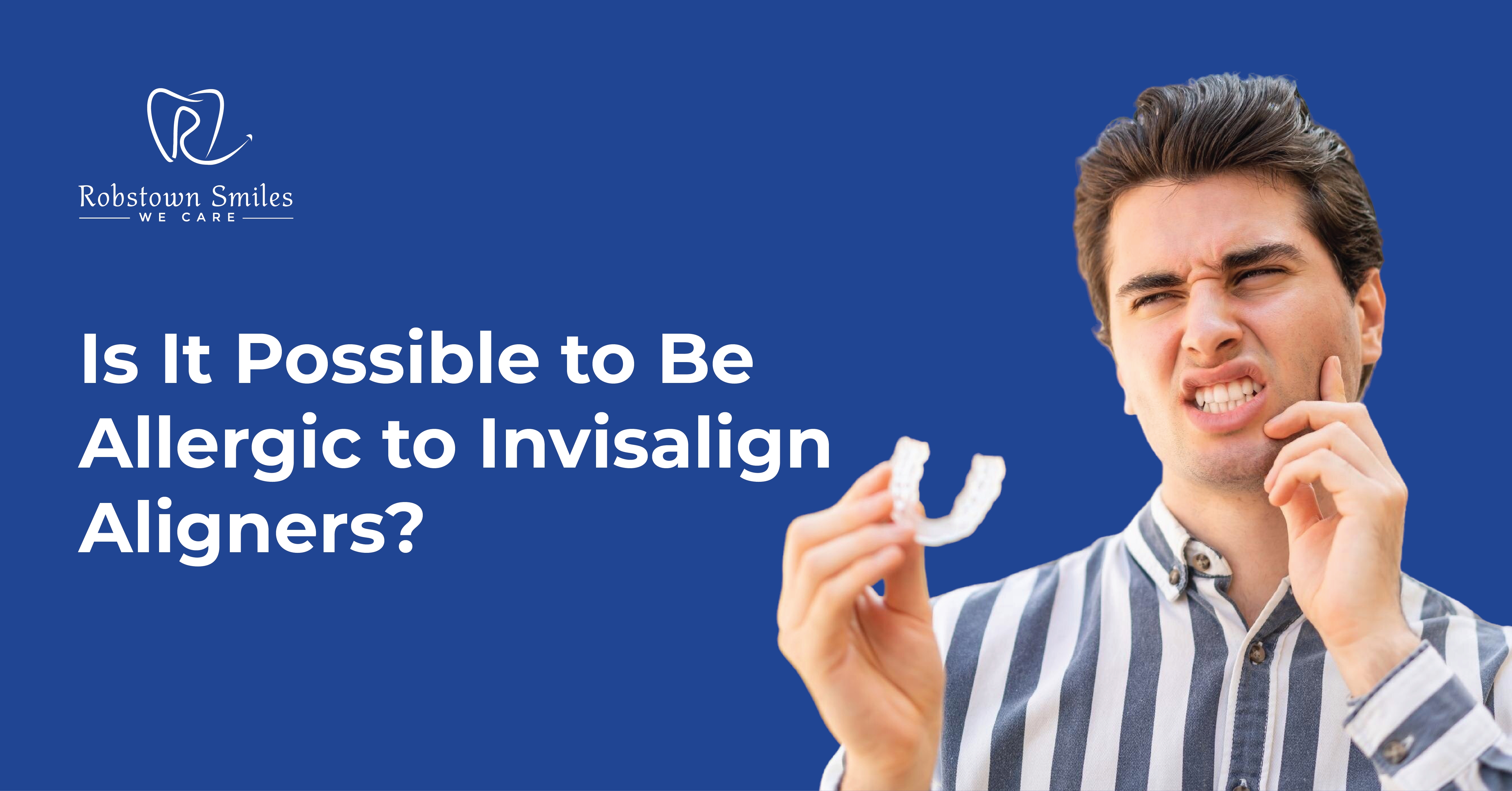 Is It Possible to Be Allergic to Invisalign Aligners